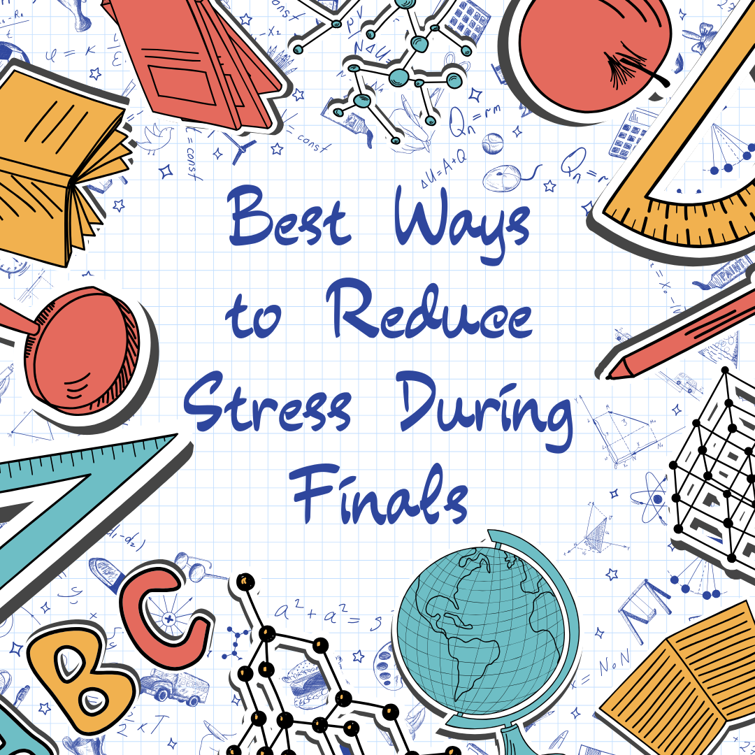 Top four ways to reduce stress during finals time